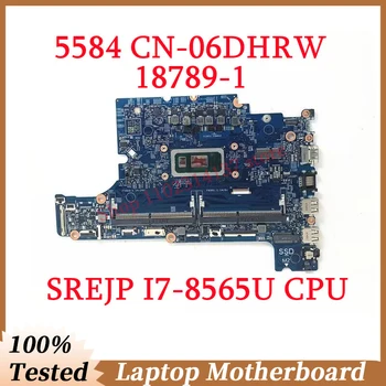 עבור Dell 5584 CN-06DHRW 06DHRW 6DHRW עם SREJP I7-8565U CPU Mainboard 18789-1 מחשב נייד לוח אם 100% נבדקו באופן מלא עובד טוב