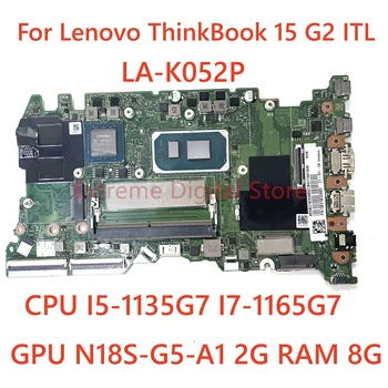 עבור Lenovo ThinkBook 15 G2 ITL נייד Montherboard W/ מעבד I5-1135G7 I7-1165G7 GPU N18S-G5-A1 2G RAM 8G FLV35 לה-K052P Mainboard